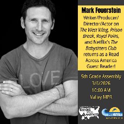 Mark Feuerstein - Writer/Producer/Director/Actor on The West Wing, Prison Break, Royal Pains, and Netflix's The Babysitters Club returns as a Read Across America Guest Reader! 5th Grade Assembly on 3/6/2026 at 10:00 AM in the Valley MPR